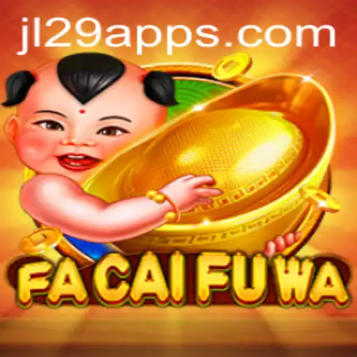 Discover the Excitement of FaCaiFuWa: A Captivating Adventure by JL29.COM